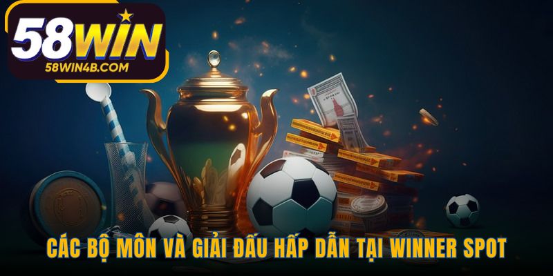 WINNER SPOT hội tụ mọi giải đấu thể thao đỉnh cao