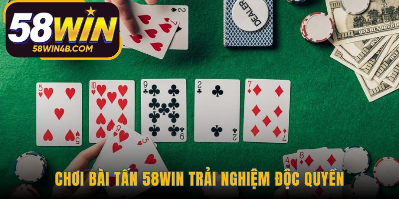 Tham gia game bài Tấn chất lượng cao