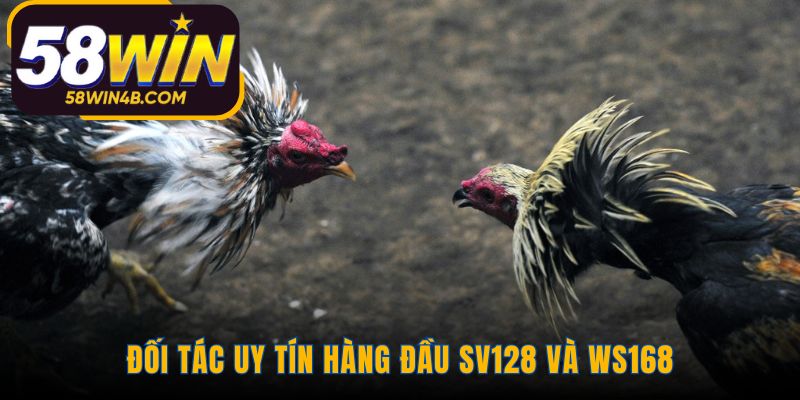 Uy tín được bảo chứng qua hợp tác cùng SV128 và WS168