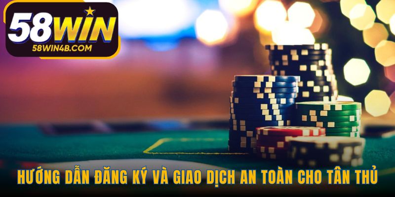 Bốn bước đơn giản để bắt đầu chơi tại casino 58WIN