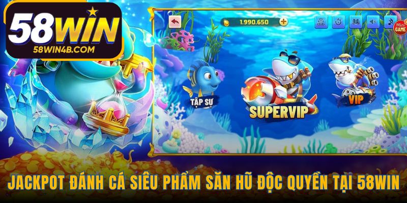 Tổng quan về tựa game săn hũ Jackpot Đánh Cá