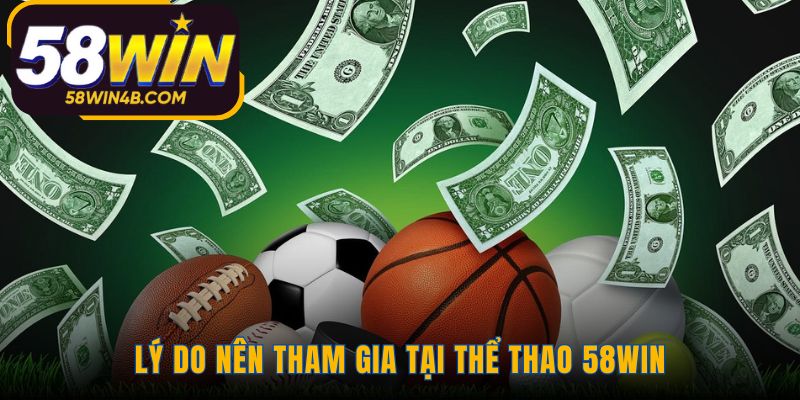 Thể thao 58WIN hấp dẫn nhờ giao diện và tỷ lệ cạnh tranh