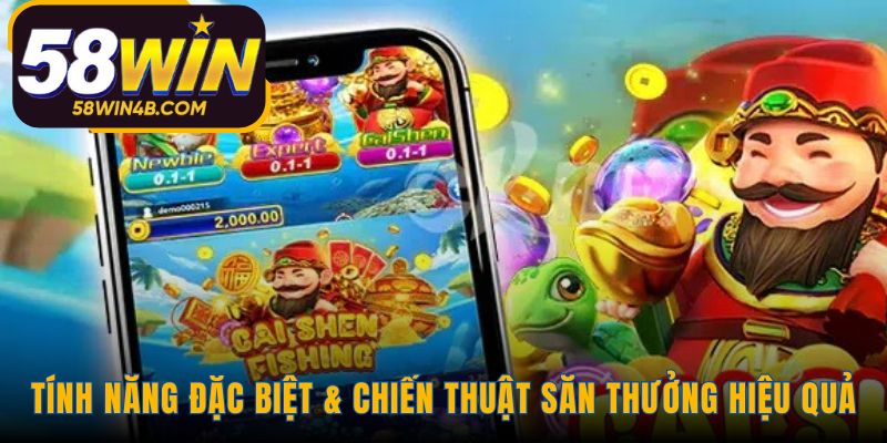 Làm chủ các tính năng độc đáo cùng chiến thuật săn thưởng