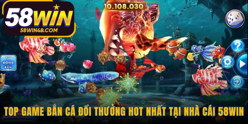 Danh sách các trò chơi bắn cá đổi thưởng nổi bật