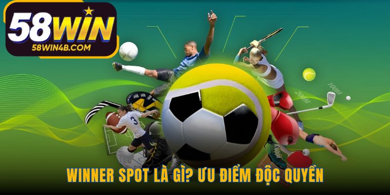 WINNER SPOT kết hợp tiền thưởng tối ưu lựa chọn và an toàn